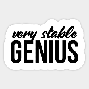 Very Stable Genius T Shirt - Great Political Quote Tee Sticker